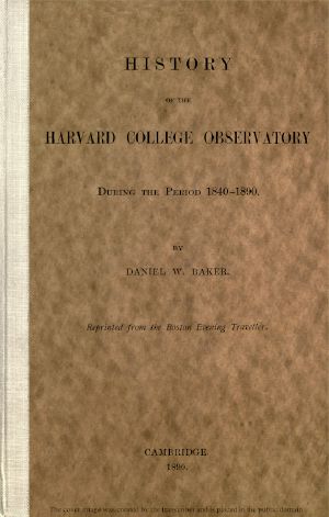 [Gutenberg 59633] • History of the Harvard College Observatory During the Period 1840-1890